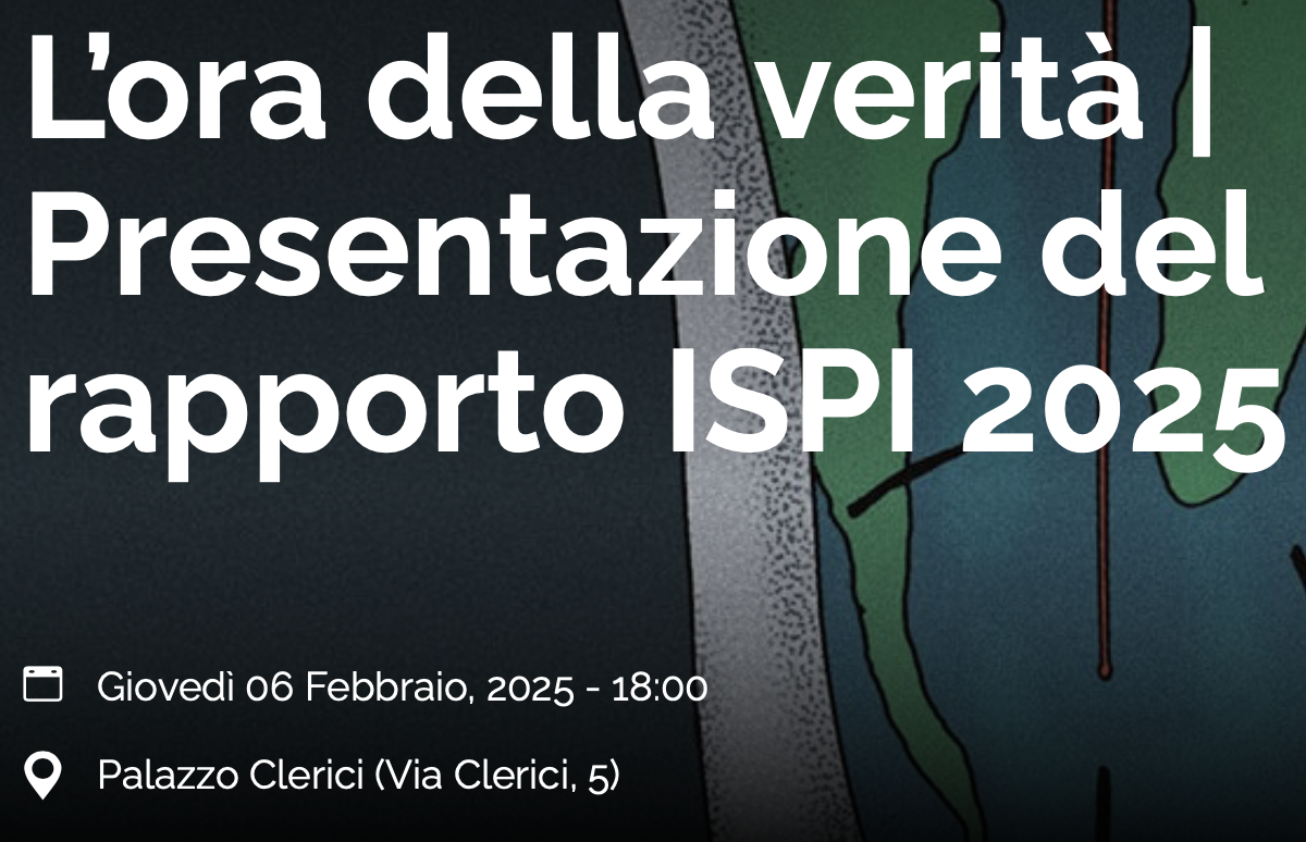 L’ora della verità | Presentazione del rapporto ISPI 2025